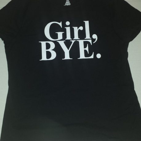 Girl, Bye (Short Sleeves)