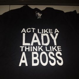 Act Like A Lady, Think Like A Boss T-Shirt